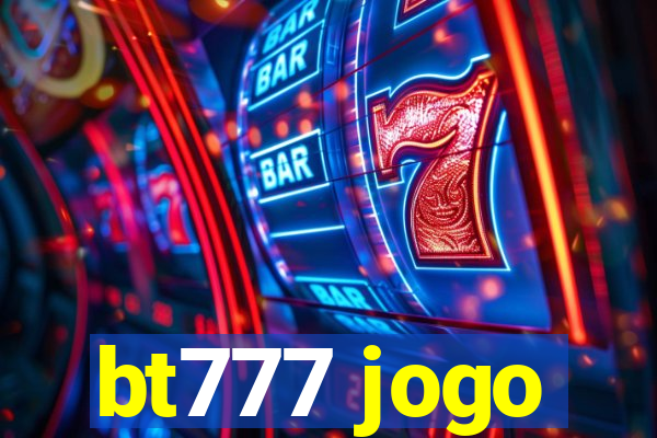 bt777 jogo